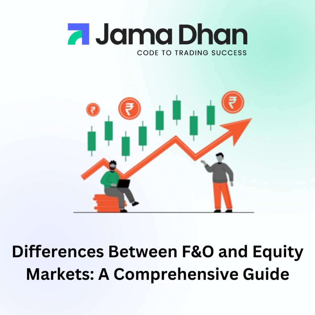 Differences Between F&O and Equity Markets: A Comprehensive Guide