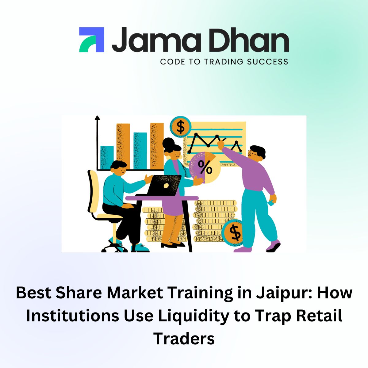 Best Share Market Training in Jaipur: How Institutions Use Liquidity to Trap Retail Traders