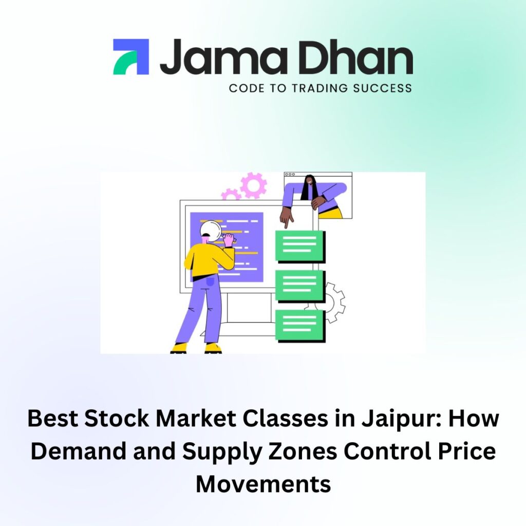 Best Stock Market Classes in Jaipur: How Demand and Supply Zones Control Price Movements