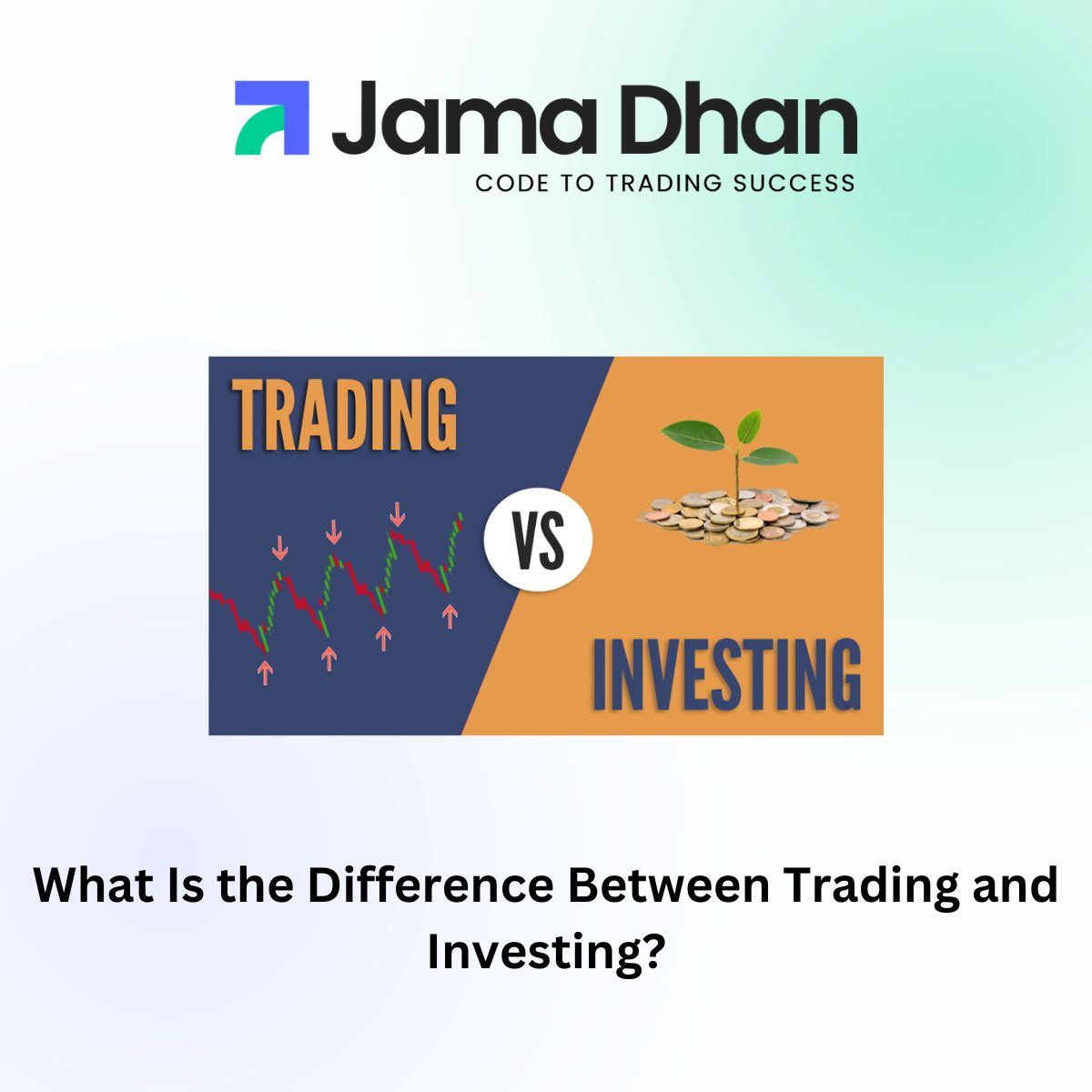 What Is the Difference Between Trading and Investing?